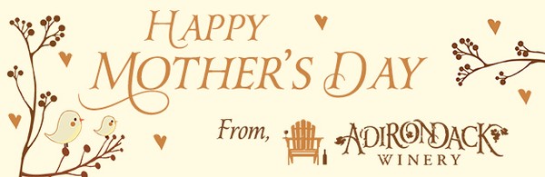 Happy Mothers Day from Adirondack Winery